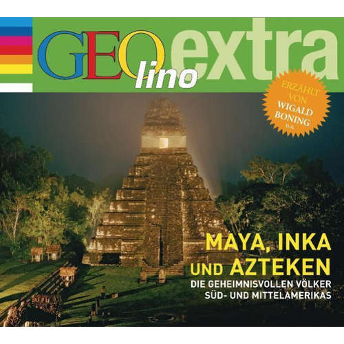Hoerbuch Maya, Inka und Azteken - Die geheimnisvollen Völker Süd- und Mittelamerikas - Martin Nusch - Wigald Boning