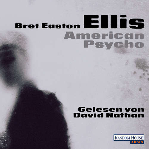 Hoerbuch American Psycho - Bret Easton Ellis - David Nathan