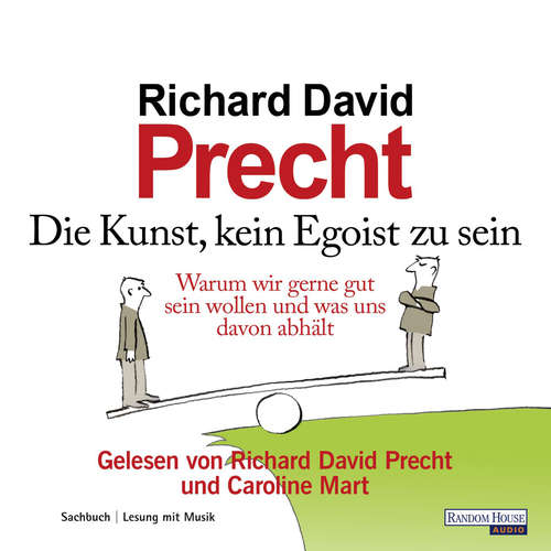 Hoerbuch Die Kunst, kein Egoist zu sein - Richard David Precht - Caroline Mart