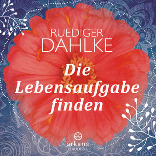 Hoerbuch Die Lebensaufgabe finden - Ruediger Dahlke - Ruediger Dahlke