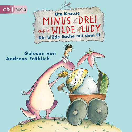Hoerbuch Minus Drei und die wilde Lucy - Die blöde Sache mit dem Ei - Ute Krause - Andreas Fröhlich