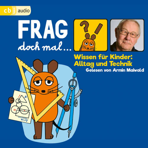 Hoerbuch Frag doch mal … die Maus! Wissen für Kinder: Alltag und Technik - Bernd Flessner - Armin Maiwald