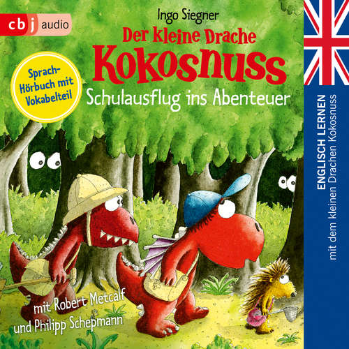 Hoerbuch Der kleine Drache Kokosnuss – Schulausflug ins Abenteuer - Ingo Siegner - Philipp Schepmann
