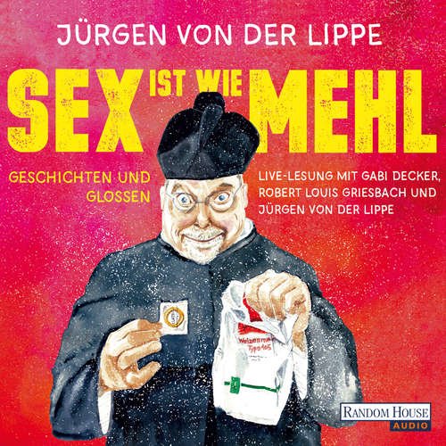 Hoerbuch Sex ist wie Mehl - Jürgen von der Lippe - Jürgen von der Lippe
