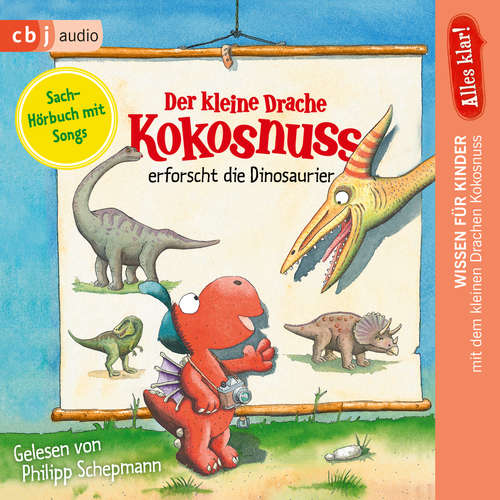 Hoerbuch Alles klar! Der kleine Drache Kokosnuss erforscht... Die Dinosaurier - Ingo Siegner - Philipp Schepmann