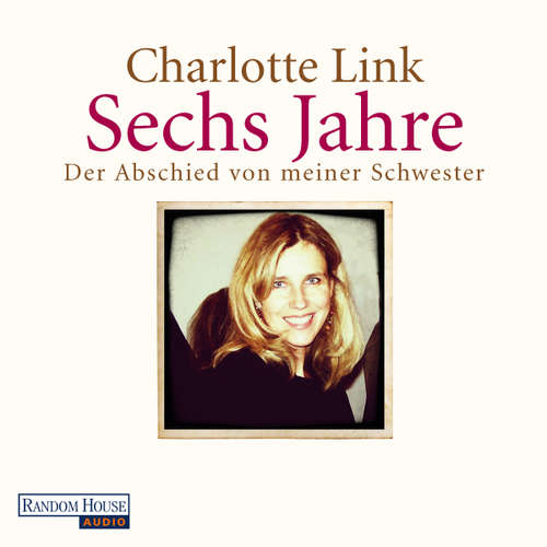 Hoerbuch Sechs Jahre - Charlotte Link - Claudia Michelsen