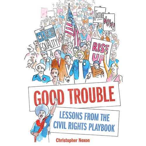 Audiobook Good Trouble - Lessons from the Civil Rights Playbook - Christopher Noxon - Christopher Noxon