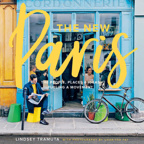 Audiobook The New Paris - The People, Places & Ideas Fueling a Movement - Lindsey Tramuta - Jenna Robino