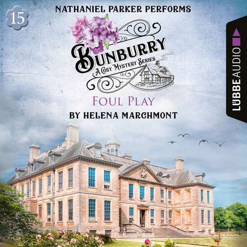 Audiobook Foul Play - Bunburry - A Cosy Mystery Series, Episode 15 - Helena Marchmont - Nathaniel Parker