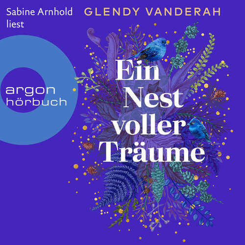 Hoerbuch Ein Nest voller Träume - Glendy Vanderah - Sabine Arnhold