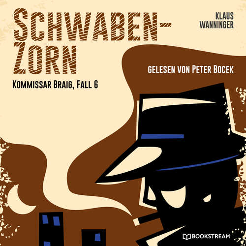 Hoerbuch Schwaben-Zorn - Kommissar Braig, Fall 6 - Klaus Wanninger - Peter Bocek