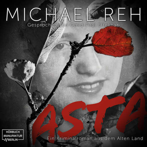 Hoerbuch Asta - Ein Kriminalroman aus dem Alten Land - Michael Reh - Omid-Paul Eftekhari
