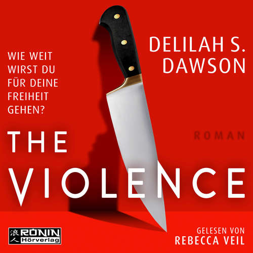 Hoerbuch The Violence - Wie weit wirst du für deine Freiheit gehen? - Delilah S. Dawson - Rebecca Veil