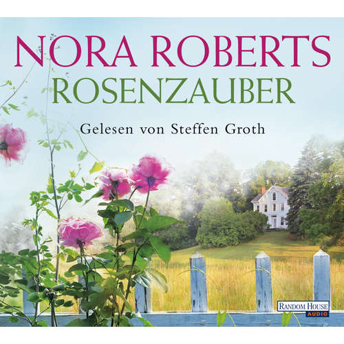 Hoerbuch Rosenzauber - Nora Roberts - Steffen Groth