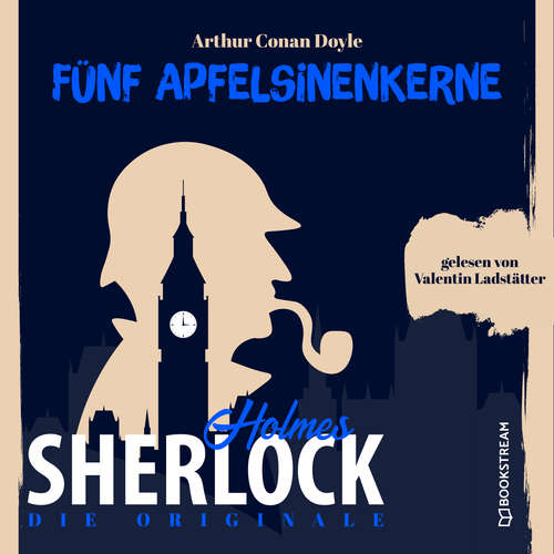 Hoerbuch Die Originale: Fünf Apfelsinenkerne - Sir Arthur Conan Doyle - Valentin Ladstätter