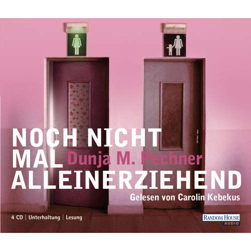 Hoerbuch Noch nicht mal alleinerziehend - Dunja Maria Pechner - Carolin Kebekus