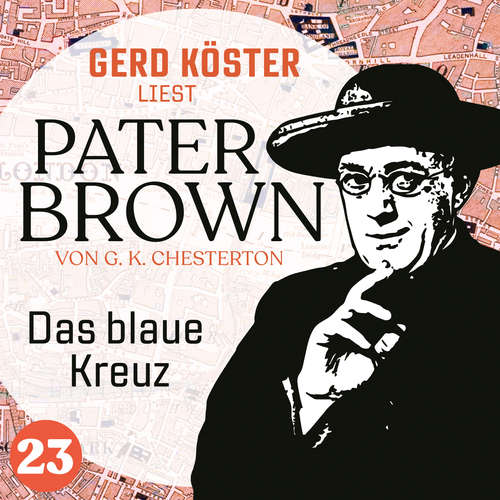 Hoerbuch Das blaue Kreuz - Gerd Köster liest Pater Brown, Band 23 - Gilbert Keith Chesterton - Gerd Köster