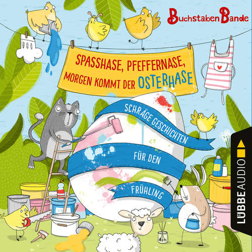 Hoerbuch BuchstabenBande, Spaßhase, Pfeffernase, morgen kommt der Osterhase! - Schräge Geschichten für den Frühling - Anonym - Dagmar Bittner