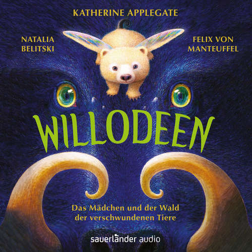 Hoerbuch Willodeen - Das Mädchen und der Wald der verschwundenen Tiere - Katherine Applegate - Natalia Belitski