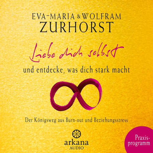 Hoerbuch Liebe dich selbst und entdecke, was dich stark macht - Eva-Maria Zurhorst - Eva-Maria Zurhorst