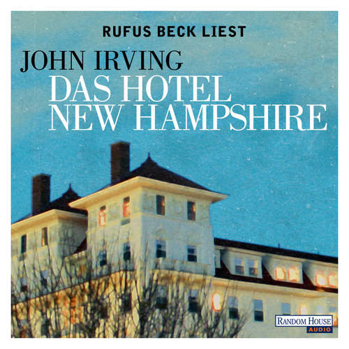 Hoerbuch Das Hotel New Hampshire - John Irving - Rufus Beck