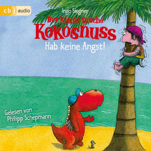 Hoerbuch Der kleine Drache Kokosnuss - Hab keine Angst! - Ingo Siegner - Philipp Schepmann