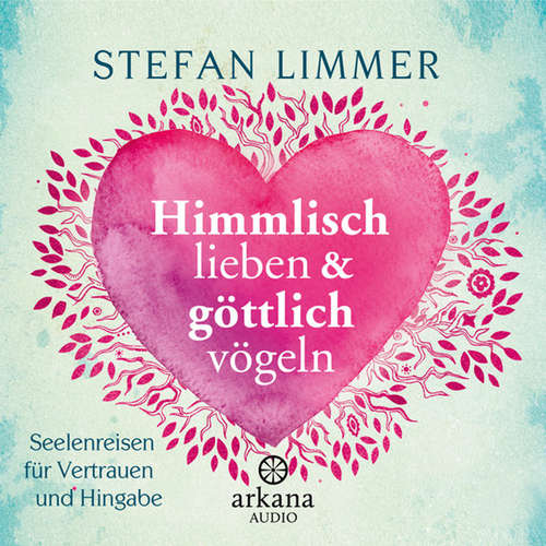 Hoerbuch Himmlisch lieben und göttlich vögeln - Stefan Limmer - Frank Behnke