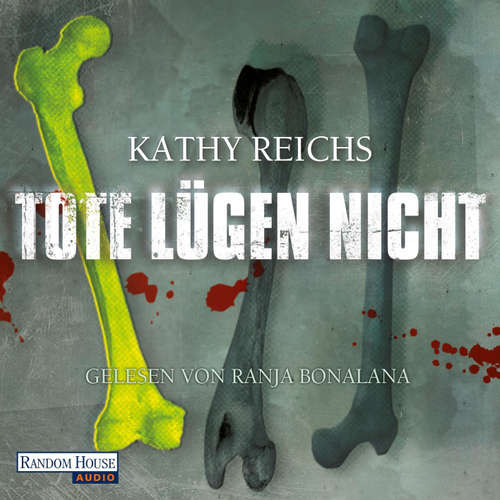 Hoerbuch Tote lügen nicht - Kathy Reichs - Ranja Bonalana