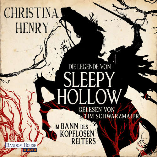 Hoerbuch Die Legende von Sleepy Hollow - Im Bann des kopflosen Reiters - Christina Henry - Tim Schwarzmaier