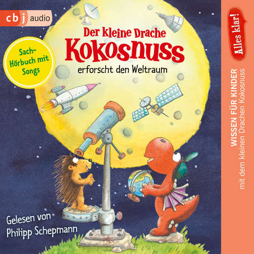 Hoerbuch Alles klar! Der kleine Drache Kokosnuss erforscht den Weltraum - Ingo Siegner - Philipp Schepmann