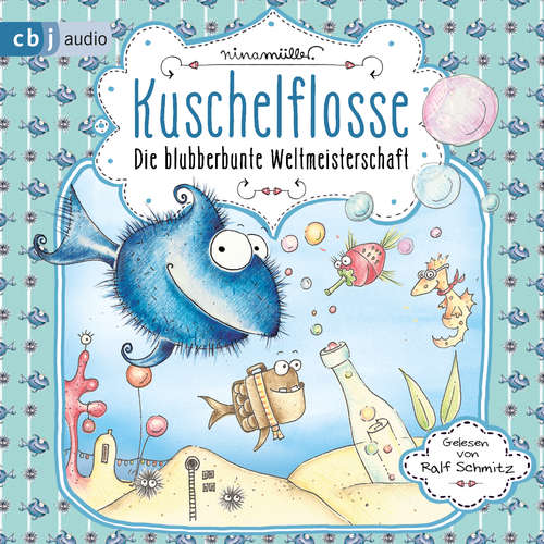 Hoerbuch Kuschelflosse - Die blubberbunte Weltmeisterschaft - Nina Müller - Ralf Schmitz