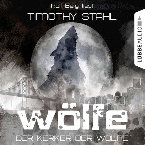 Hoerbuch Wölfe, Folge 4: Der Kerker der Wölfe - Timothy Stahl - Rolf Berg