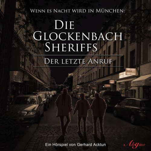 Hoerbuch Die Glockenbach Sheriffs, Der letzte Anruf - Gerhard Acktun - Gerhard Acktun Hoerbuch Die Glockenbach Sheriffs, Der letzte Anruf - Gerhard Acktun - Gerhard Acktun
