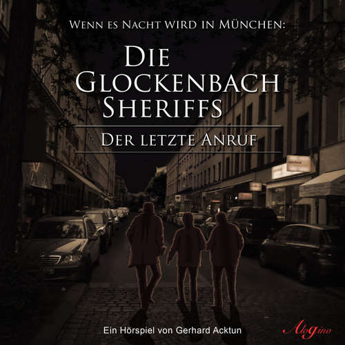 Hoerbuch Die Glockenbach Sheriffs, Der letzte Anruf - Gerhard Acktun - Gerhard Acktun
