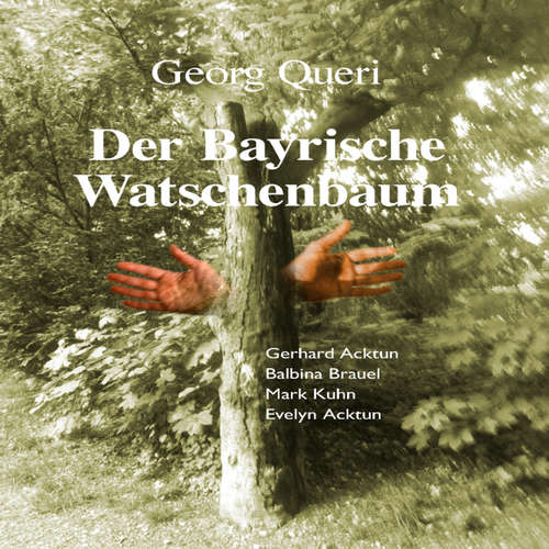 Hoerbuch Der Bayrische Watschenbaum - Georg Queri - Gerhard Acktun Hoerbuch Der Bayrische Watschenbaum - Georg Queri - Gerhard Acktun