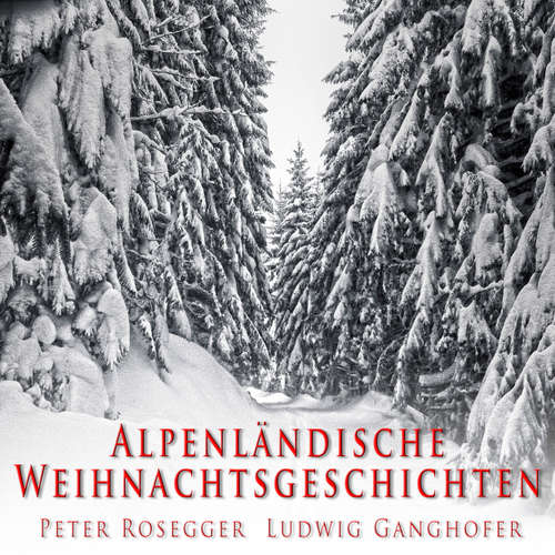 Hoerbuch Alpenländische Weihnachtsgeschichten - Peter Rosegger - Gerhard Acktun Hoerbuch Alpenländische Weihnachtsgeschichten - Peter Rosegger - Gerhard Acktun