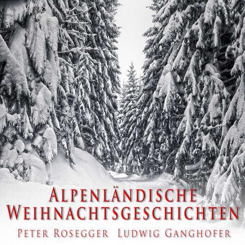 Hoerbuch Alpenländische Weihnachtsgeschichten - Peter Rosegger - Gerhard Acktun