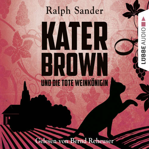 Hoerbuch Kater Brown und die tote Weinkönigin - Kurzgeschichte - Ralph Sander - Bernd Reheuser Hoerbuch Kater Brown und die tote Weinkönigin - Kurzgeschichte - Ralph Sander - Bernd Reheuser