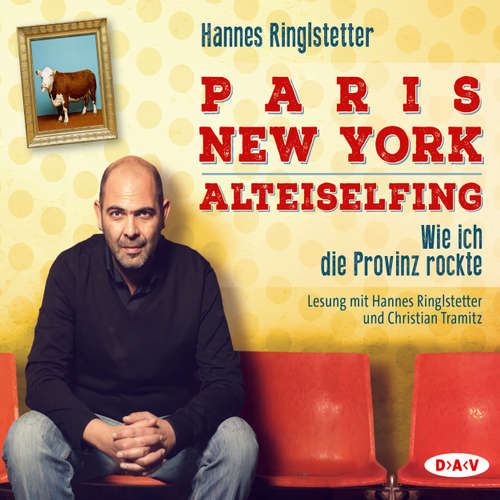 Hoerbuch Paris - New York - Alteiselfing. Auf Ochsentour durch die Provinz - Hannes Ringlstetter - Hannes Ringlstetter Hoerbuch Paris - New York - Alteiselfing. Auf Ochsentour durch die Provinz - Hannes Ringlstetter - Hannes Ringlstetter