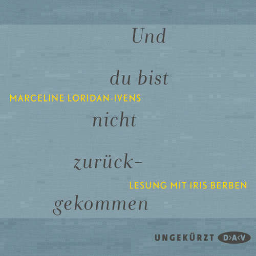 Hoerbuch Und du bist nicht zurückgekommen - Marceline Loridan-Ivens - Iris Berben