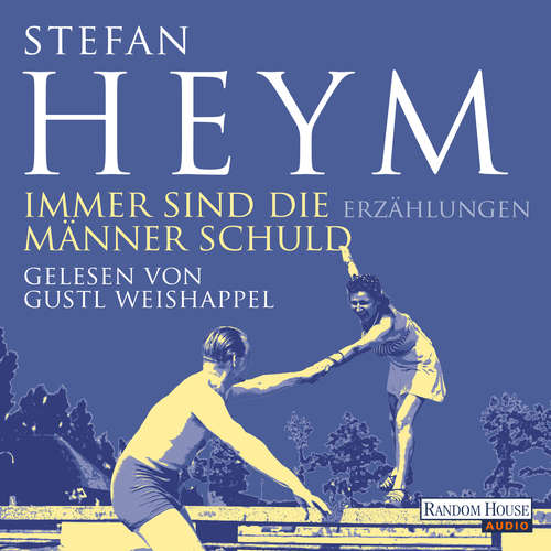 Hoerbuch Immer sind die Männer Schuld - Stefan Heym - Gustl Weishappel