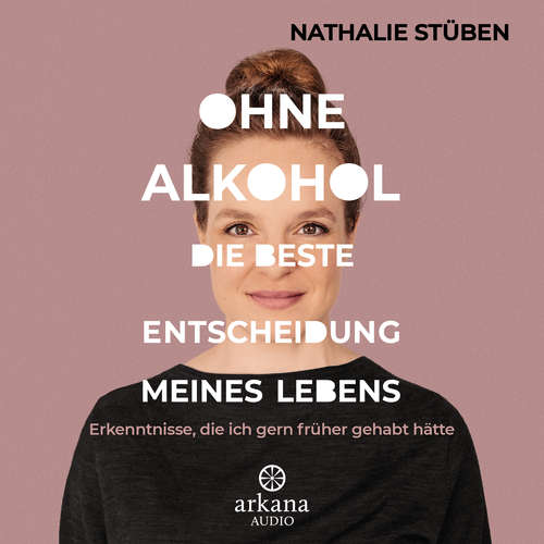 Hoerbuch Ohne Alkohol: Die beste Entscheidung meines Lebens - Nathalie Stüben - Nathalie Stüben