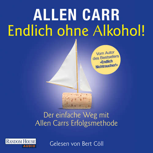 Hoerbuch Endlich ohne Alkohol! - Allen Carr - Bert Cöll