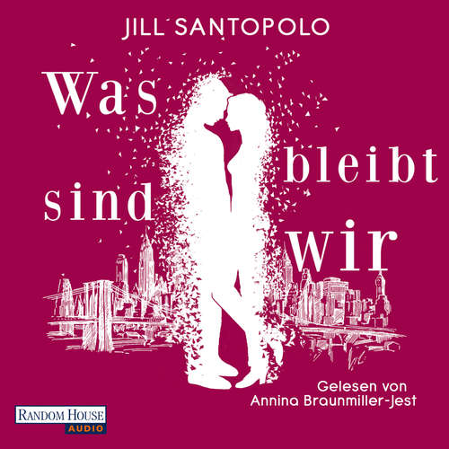 Hoerbuch Was bleibt, sind wir - Jill Santopolo - Annina Braunmiller-Jest