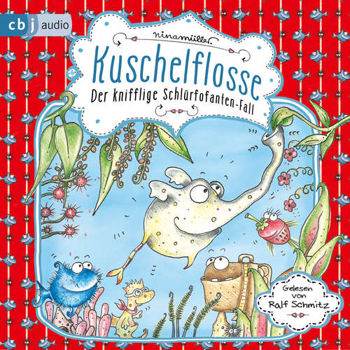 Hoerbuch Kuschelflosse - Der knifflige Schlürfofanten-Fall - Nina Müller - Ralf Schmitz