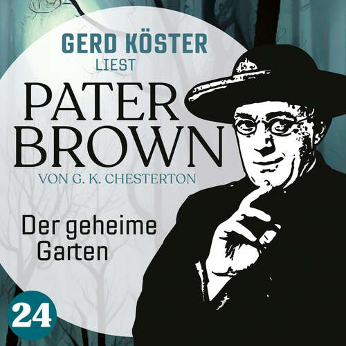 Hoerbuch Der geheime Garten - Gerd Köster liest Pater Brown, Band 24 - Gilbert Keith Chesterton - Gerd Köster