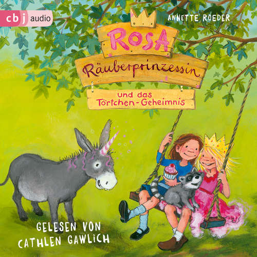 Hoerbuch Rosa Räuberprinzessin und das Törtchen-Geheimnis - Annette Roeder - Cathlen Gawlich