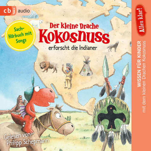 Hoerbuch Alles klar! Der kleine Drache Kokosnuss erforscht: Die Indianer - Ingo Siegner - Philipp Schepmann