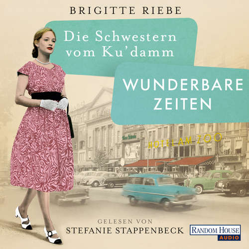 Hoerbuch Die Schwestern vom Ku'damm. Wunderbare Zeiten - Brigitte Riebe - Stefanie Stappenbeck