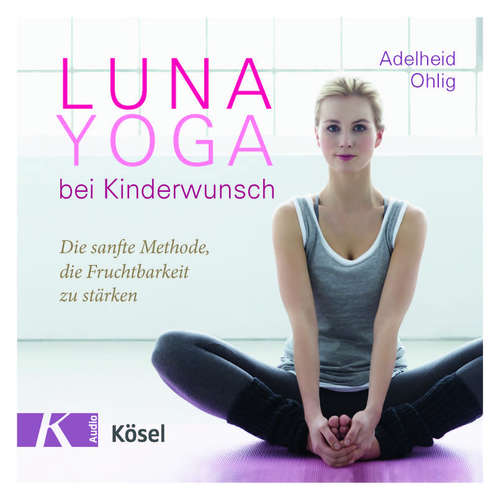 Hoerbuch Luna-Yoga bei Kinderwunsch - Adelheid Ohlig - Adelheid Ohlig